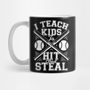 I Teach Kids To Hit And Steal Baseball Coach Gift Mug